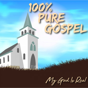 Various Artists - 100% Pure Gospel / My God Is Real