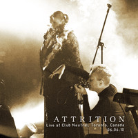 Attrition - Live at Club Neutral. Toronto. 06​.​06​.​10