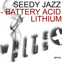 Seedy Jazz - Battery Acid / Lithium