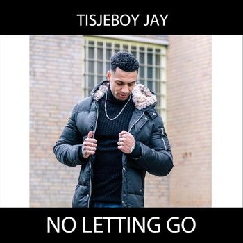 Tisjeboyjay - No Letting Go (Explicit)