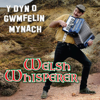 Welsh Whisperer - Y Dyn o Gwmfelin Mynach
