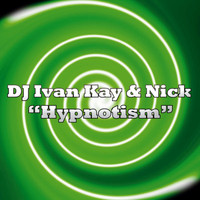 DJ Ivan Kay & Nick - Hypnotism