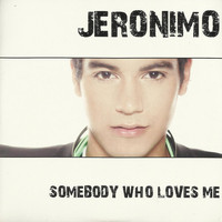 Jeronimo - Somebody Who Loves Me