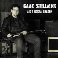 Gabe Stillman - Ain't Gonna Change (Explicit)