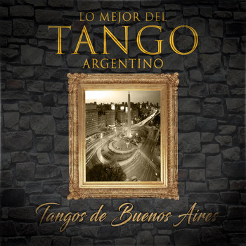 Various Artists - Lo Mejor del Tango Argentino, Tangos de Buenos Aires