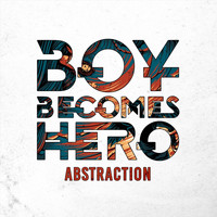 Boy Becomes Hero - Abstraction