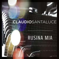 Claudio Santaluce - Rusina mia