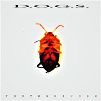 D.O.G.S. - Toothgrinder