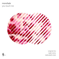 Monofade - You Touch Me