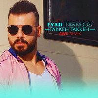 Eyad Tannous - Takkeh Takkeh Takkeh (Remix)