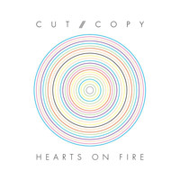 Cut Copy - Hearts Of Fire