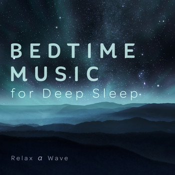 Relax α Wave - Bedtime Music for Deep Sleep