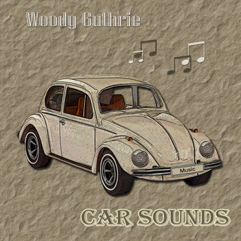 Woody Guthrie - Car Sounds