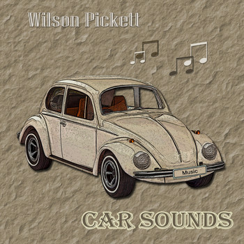Wilson Pickett - Car Sounds