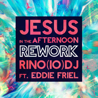 Rino(IO)DJ - Jesus in the Afternoon (Rework)