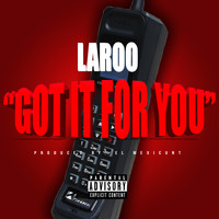 Laroo - Got It For You (Explicit)