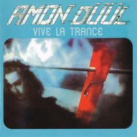 Amon Düül II - Vive La Trance