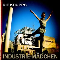 Die Krupps - Industrie-Mädchen