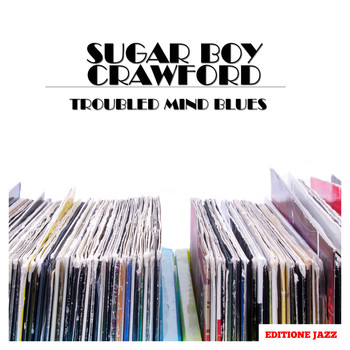 Sugar Boy Crawford - Troubled Mind Blues
