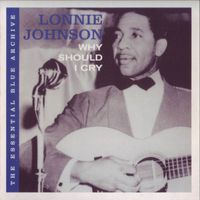Lonnie Johnson - The Essential Blue Archive: Why Should I Cry