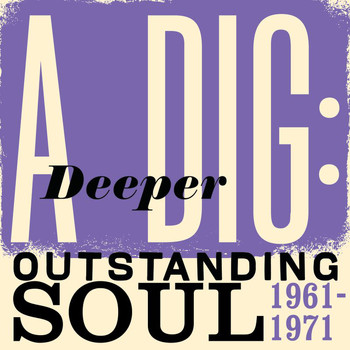 Various Artists - A Deeper Dig: Outstanding Soul 1961-1971