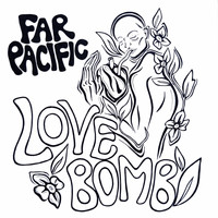 Far Pacific - Love Bomb