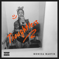 Monica Martin - Thoughtless (Explicit)