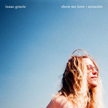 Isaac Gracie - show me love (acoustic [Explicit])