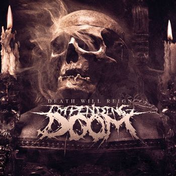 Impending Doom - Death Will Reign (Explicit)