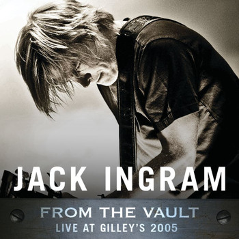 Jack Ingram - From The Vault: Live At Gilley's 2005