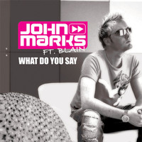 John Marks - What Do You Say