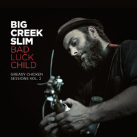 Big Creek Slim / Big Creek Slim - Bad Luck Child