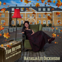 Natasja Lee Dickinson / Natasja Lee Dickinson - Tur Retur - og alt det midt imellem