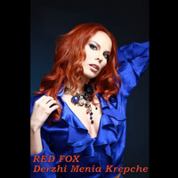 Red Fox - Derzhi Menia Krepche