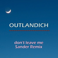 Outlandich - Don't Leave Me