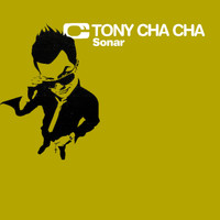 Tony Cha Cha - Sonar - Single