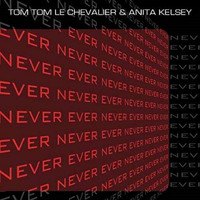 Tom Tom Le Chevalier - Never Ever