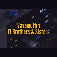 Vavamuffin - Fi Brothers & Sisters
