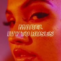 Mabel - Ivy To Roses (Mixtape [Explicit])