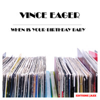 Vince Eager - When Is Your Birthday Baby