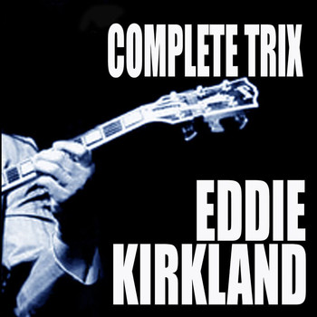 Eddie Kirkland - Complete Trix Sessions