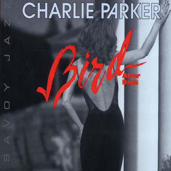 Charlie Parker - Bird After Dark