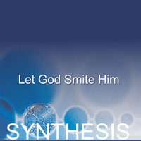 Synthesis - Let God Smite Him