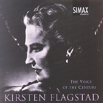 Kirsten Flagstad - The Voice of the Century: Kirsten Flagstad