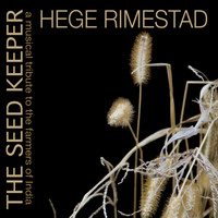 Hege Rimestad - The Seed Keeper