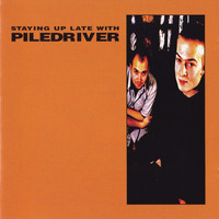 Piledriver - Staying up Late with Piledriver