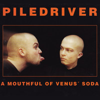 Piledriver - A Mouthful of Venus' Soda