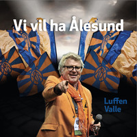 Luffen Valle - Vi vil ha Ålesund