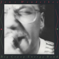 Jens Wendelboe - Big Crazy Energy Band