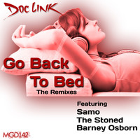Doc Link - Go Back To Bed (The Remixes)